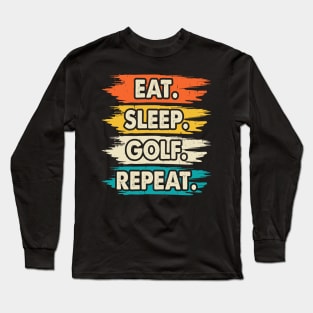 Eat Sleep Golf Repeat T Shirt For Women Men Long Sleeve T-Shirt